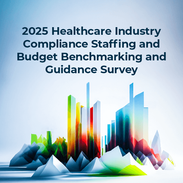 2025 Healthcare Industry Compliance Staffing and Budget Benchmarking and Guidance Survey | Read it now