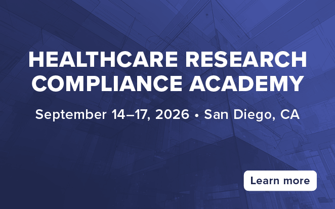 2026 HCCA Healthcare Research Compliance Academy | September 14-`17, 2026, San Diego, CA | Learn more