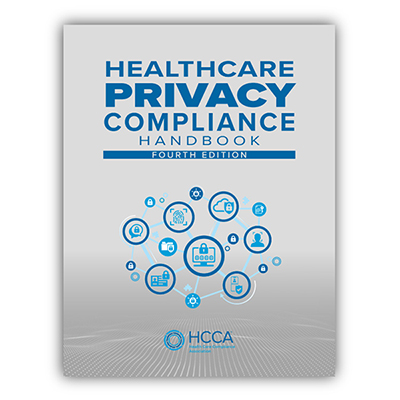 Healthcare Privacy Compliance Handbook, Fourth Edition | Your guide to staying compliant with HIPAA & Healthcare Privacy Laws | Learn more and purchase