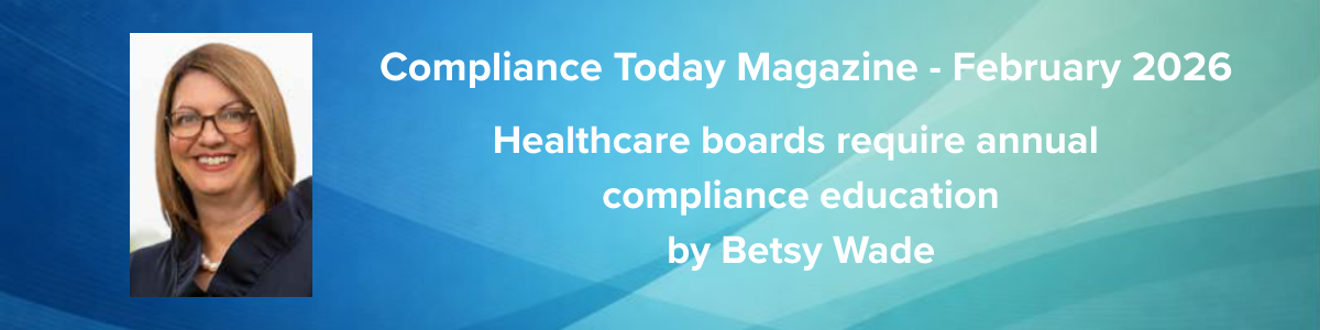 Healthcare boards require annual compliance education by Betsy Wade