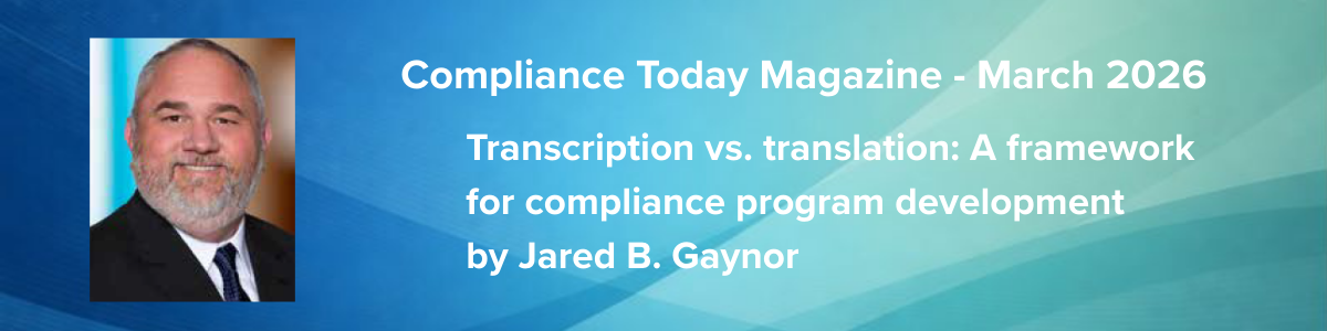 Transcription vs. translation: A framework for compliance program development by Jared B. Gaynor