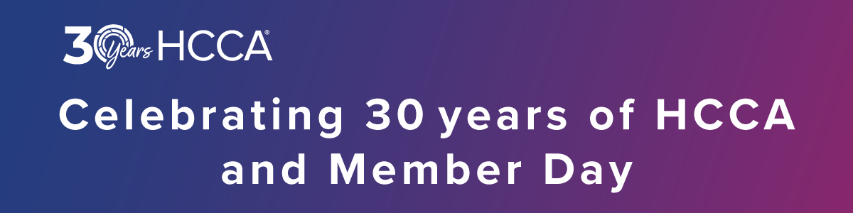30 years of HCCA | Celebrating 30 years of HCCA and Member Day 